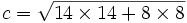 c = \sqrt{14 \times 14 + 8 \times 8}