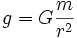 g = G \frac{m}{r^2}