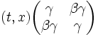 ( t, x ) \begin{pmatrix} \gamma & \beta \gamma \\ \beta \gamma & \gamma \end{pmatrix}